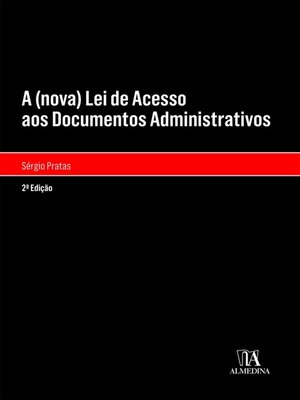 cover image of A (nova) Lei de Acesso aos Documentos Administrativos--2ª Edição